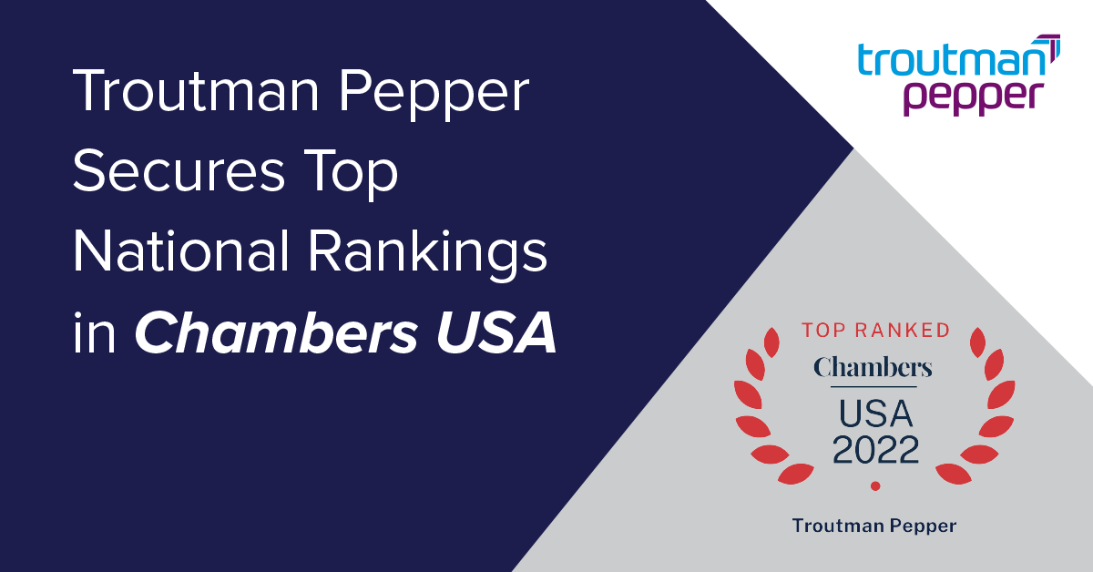Troutman Pepper Secures Top National Rankings in Chambers USA 2022 Troutman Pepper