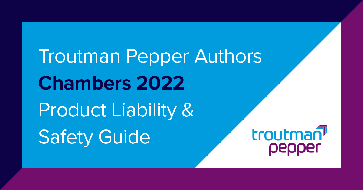 Troutman Pepper Authors Chambers 2022 Product Liability and Safety Guide Troutman Pepper