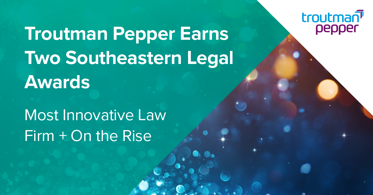 Troutman Pepper Earns Two Southeastern Legal Awards From the Daily