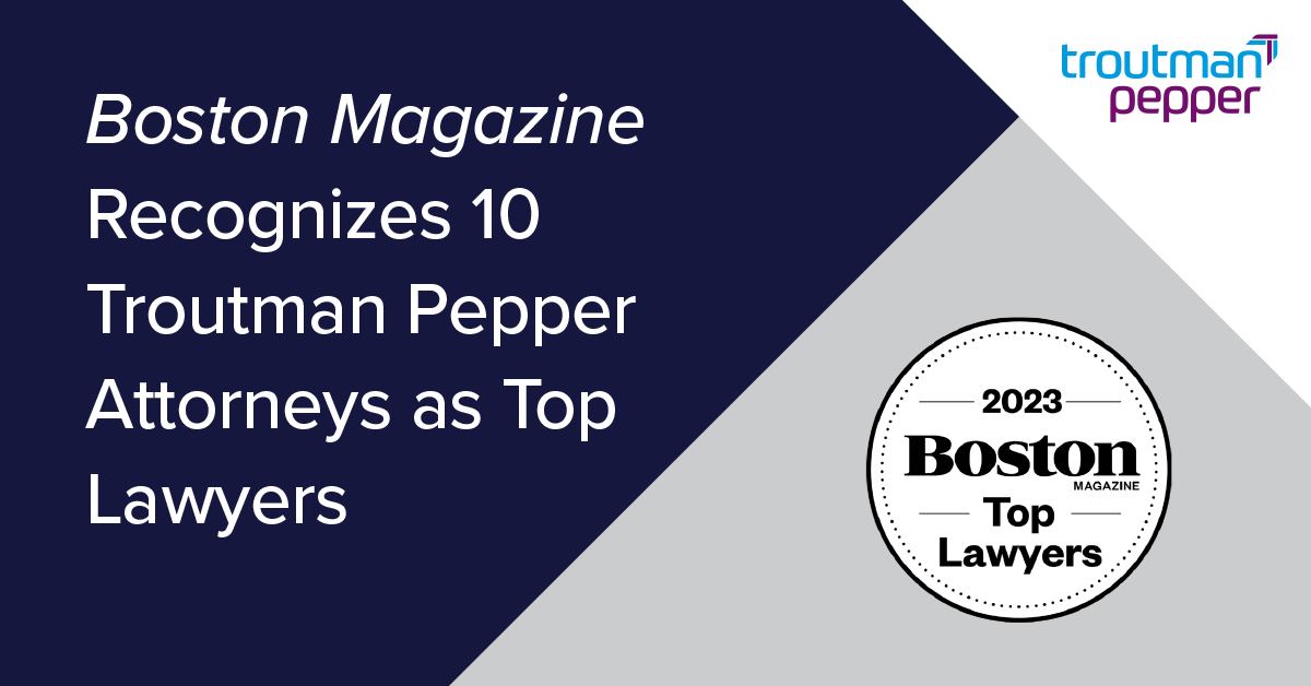 Boston Magazine Recognizes 10 Troutman Pepper Attorneys as Top Lawyers