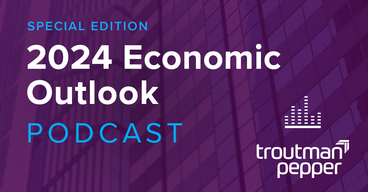 A 2024 Economic Outlook Troutman Pepper