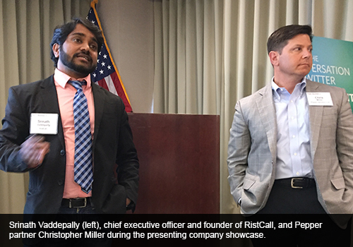 Srinath Vaddepally, chief executive officer and founder of RistCall, and Pepper partner Christopher Miller during the presenting company showcase.