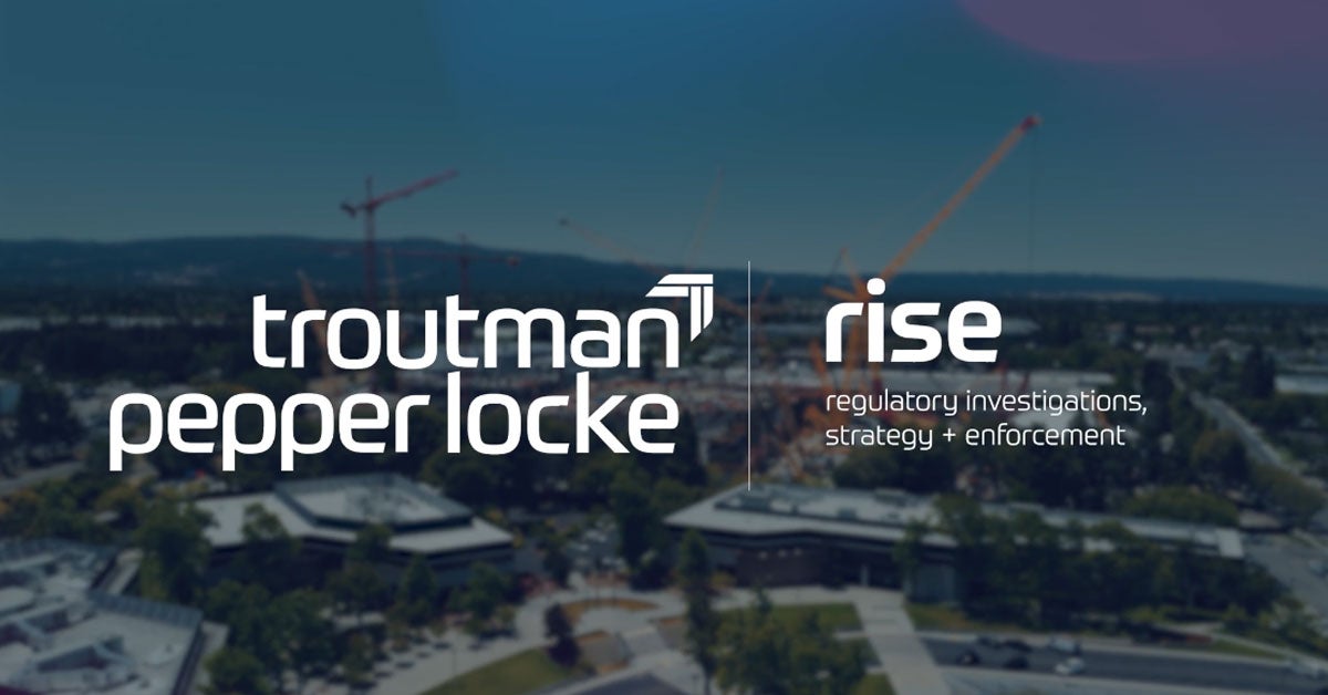 Aerial view of an office park and distant city skyline with construction cranes under a clear blue sky, overlaid with the Troutman Pepper Locke logo on the left and the word ‘rise’ with the tagline ‘regulatory investigations, strategy + enforcement’ on the right.