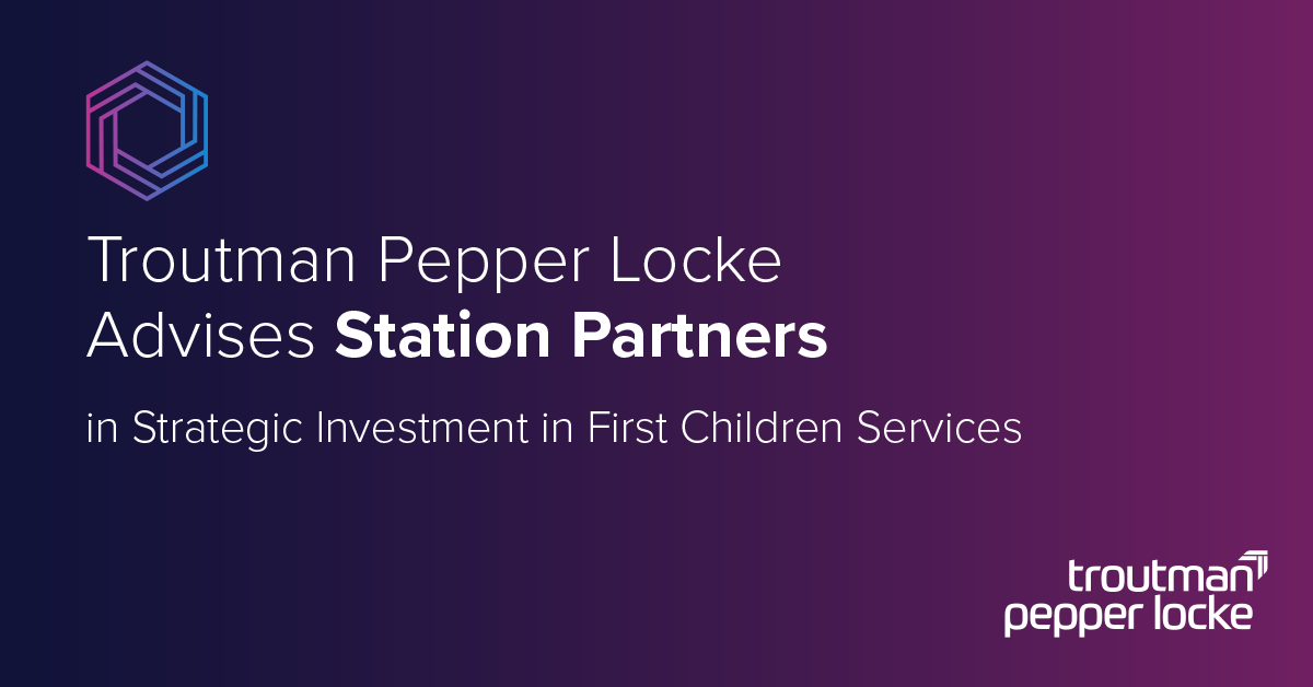Troutman Pepper Locke Advises Station Partners in Strategic Investment ...