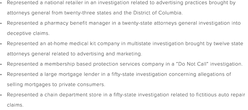 Represented a national retailer in an investigation related to advertising practices brought by attorneys general fro...