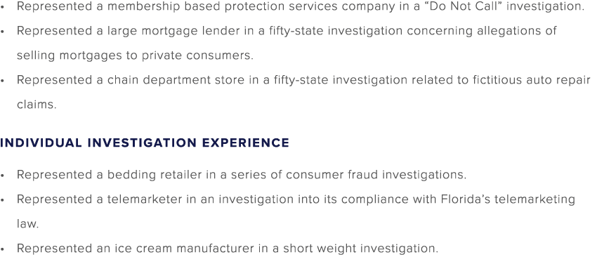 Represented a membership based protection services company in a “Do Not Call” investigation. Represented a large mort...