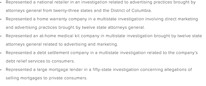 Represented a national retailer in an investigation related to advertising practices brought by attorneys general fro...