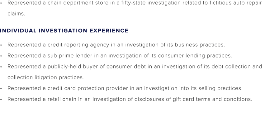 Represented a chain department store in a fifty state investigation related to fictitious auto repair claims. INDIVID...