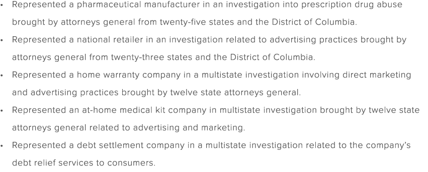 Represented a pharmaceutical manufacturer in an investigation into prescription drug abuse brought by attorneys gener...