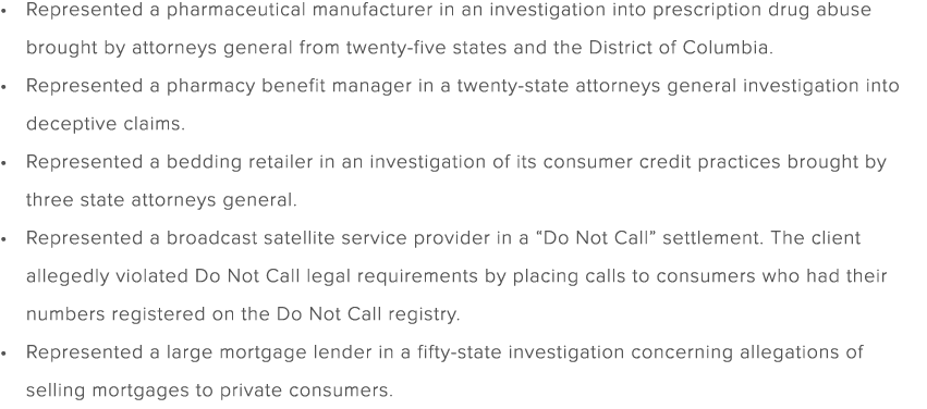 Represented a pharmaceutical manufacturer in an investigation into prescription drug abuse brought by attorneys gener...