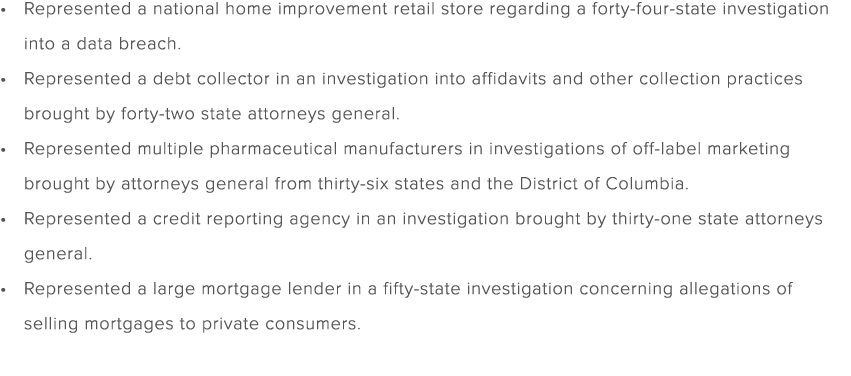 Represented a national home improvement retail store regarding a forty four state investigation into a data breach. R...