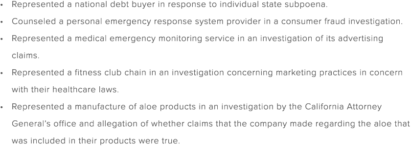 Represented a national debt buyer in response to individual state subpoena. Counseled a personal emergency response s...