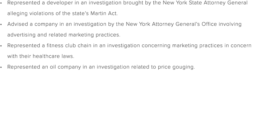 Represented a developer in an investigation brought by the New York State Attorney General alleging violations of the...