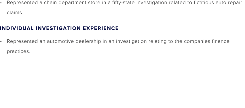 Represented a chain department store in a fifty state investigation related to fictitious auto repair claims. INDIVID...