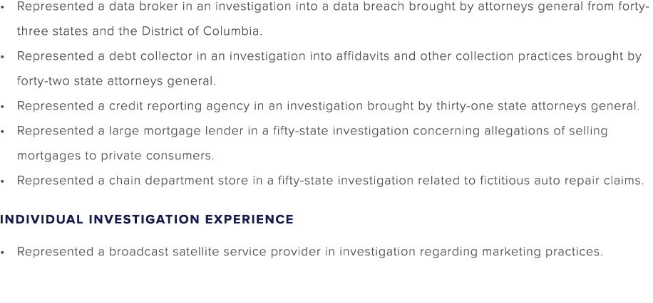 Represented a data broker in an investigation into a data breach brought by attorneys general from forty three states...
