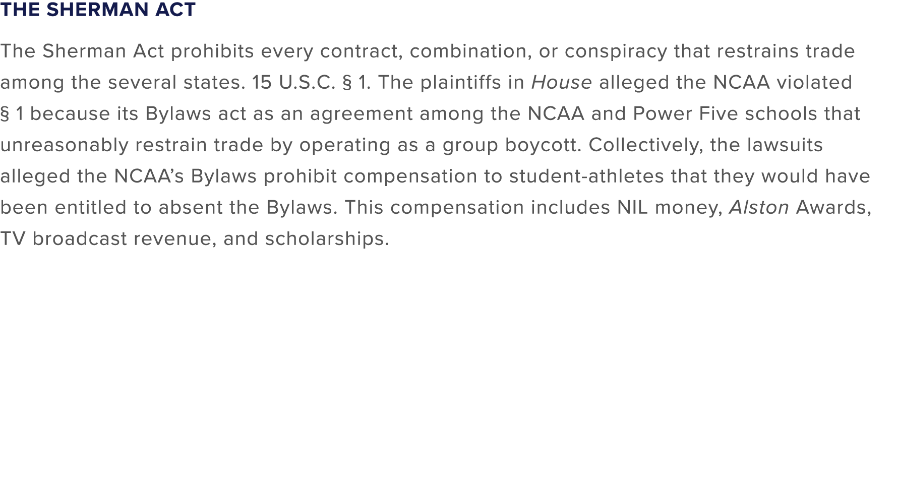 The Sherman Act The Sherman Act prohibits every contract, combination, or conspiracy that restrains trade among the s...