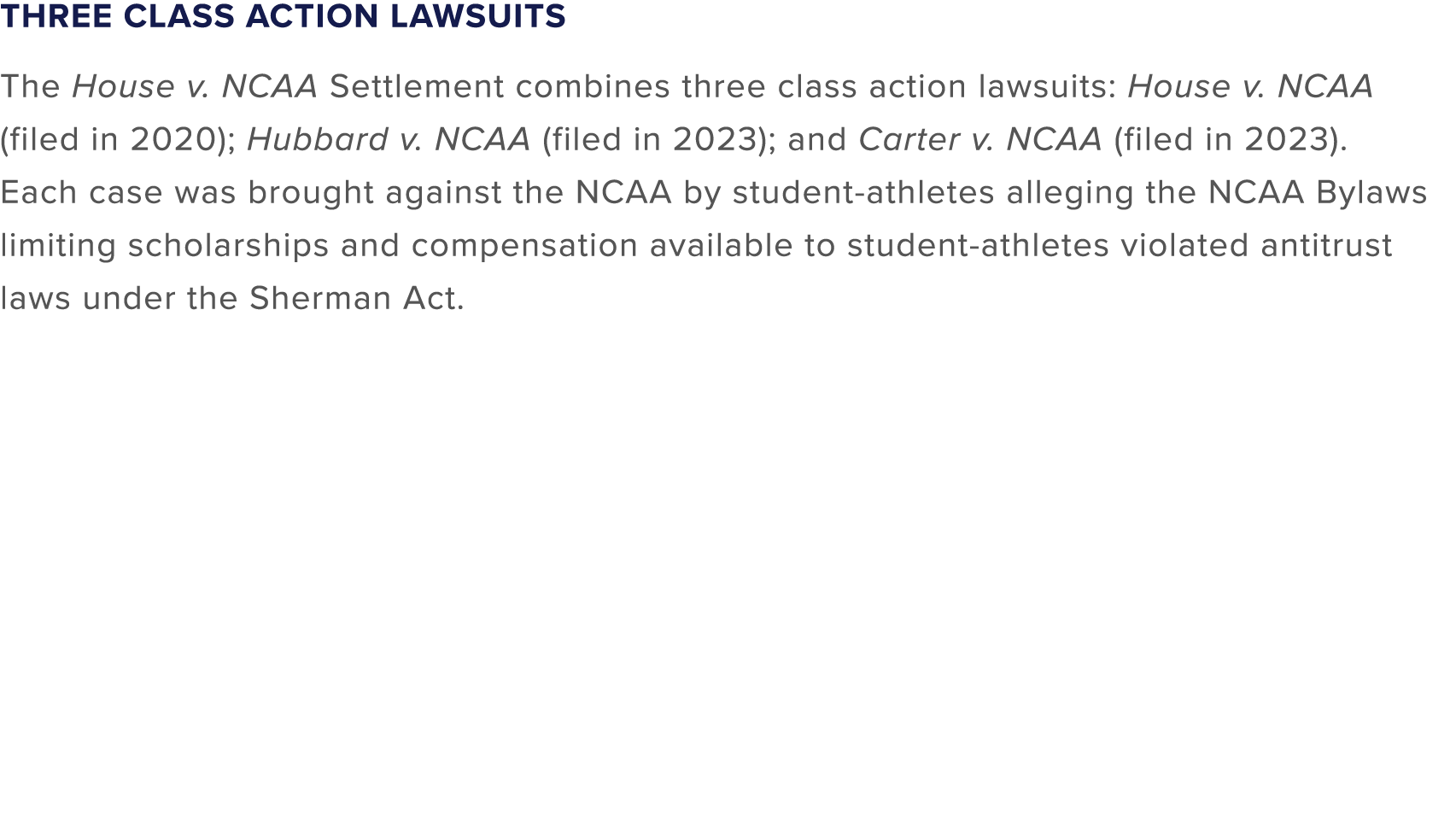 Three Class Action LAwsuits The House v. NCAA Settlement combines three class action lawsuits: House v. NCAA (filed i...