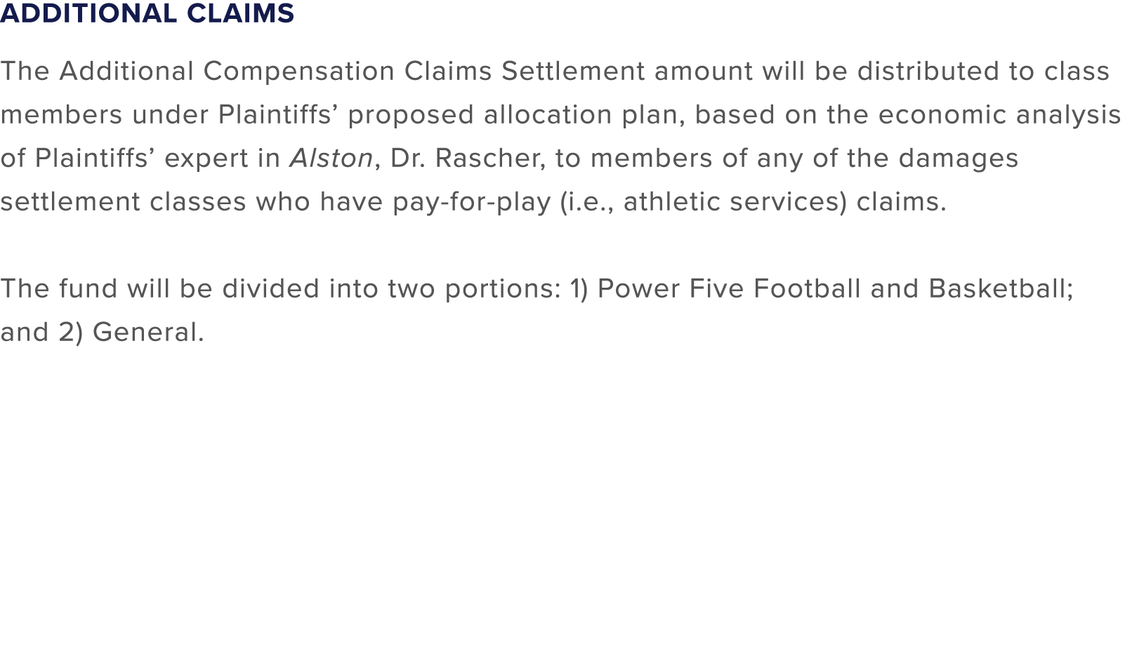 Additional Claims The Additional Compensation Claims Settlement amount will be distributed to class members under Pla...