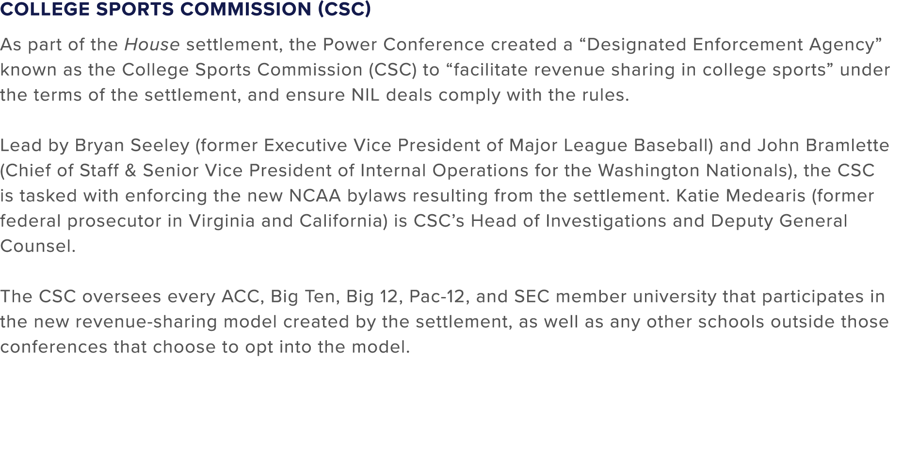 College Sports Commission (CSC) As part of the House settlement, the Power Conference created a “Designated Enforceme...