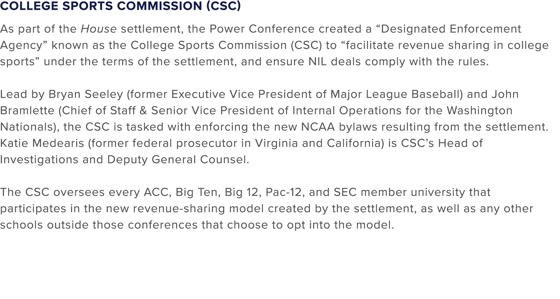 College Sports Commission (CSC) As part of the House settlement, the Power Conference created a “Designated Enforceme...