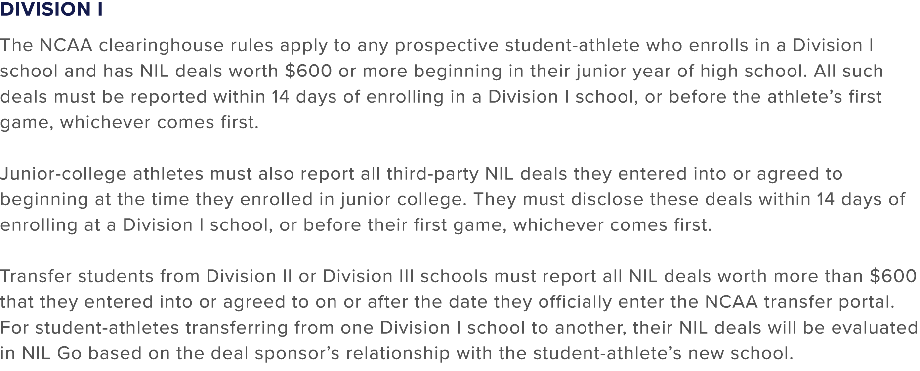 Division I The NCAA clearinghouse rules apply to any prospective student athlete who enrolls in a Division I school a...