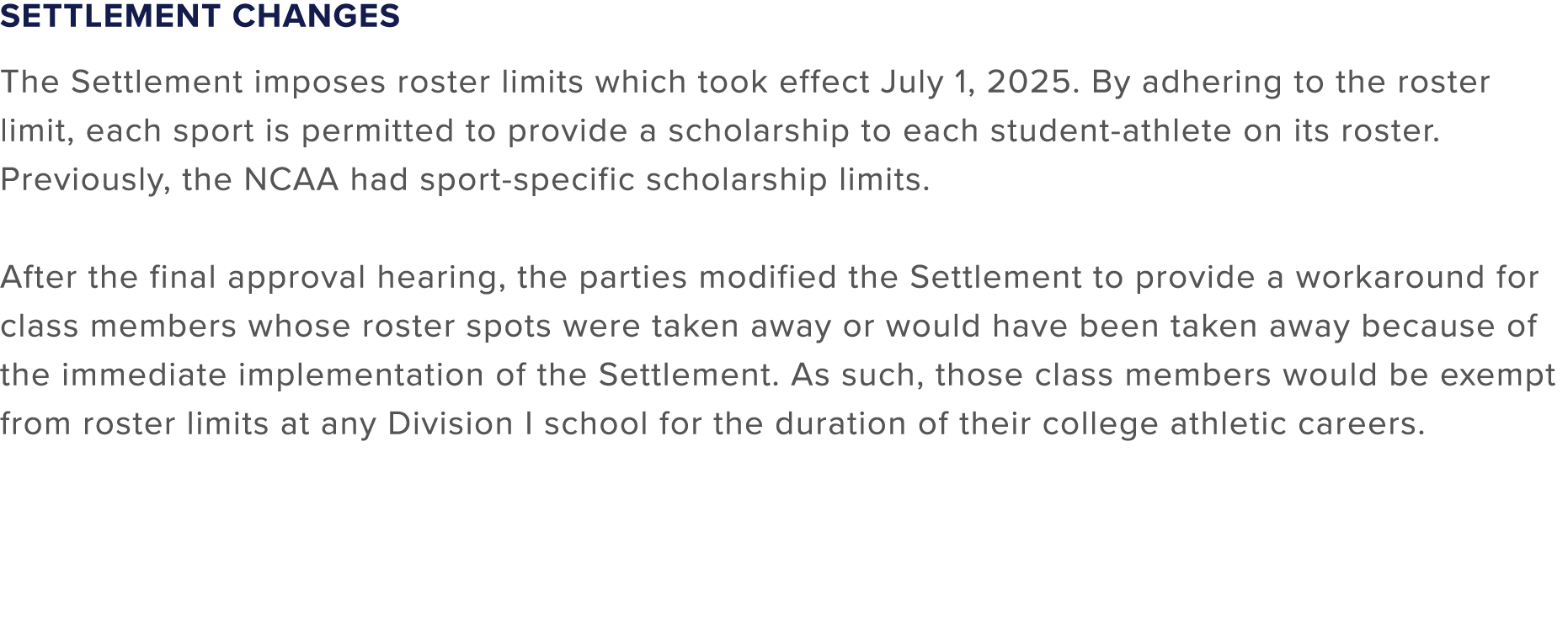 Settlement Changes The Settlement imposes roster limits which took effect July 1, 2025. By adhering to the roster lim...