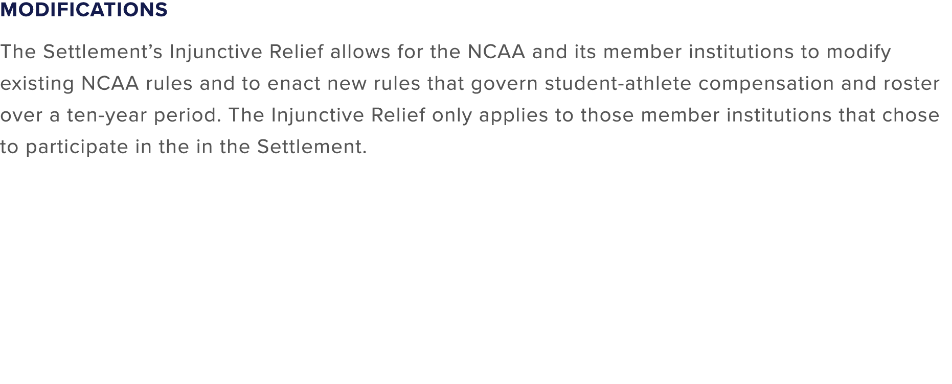 Modifications The Settlement’s Injunctive Relief allows for the NCAA and its member institutions to modify existing N...