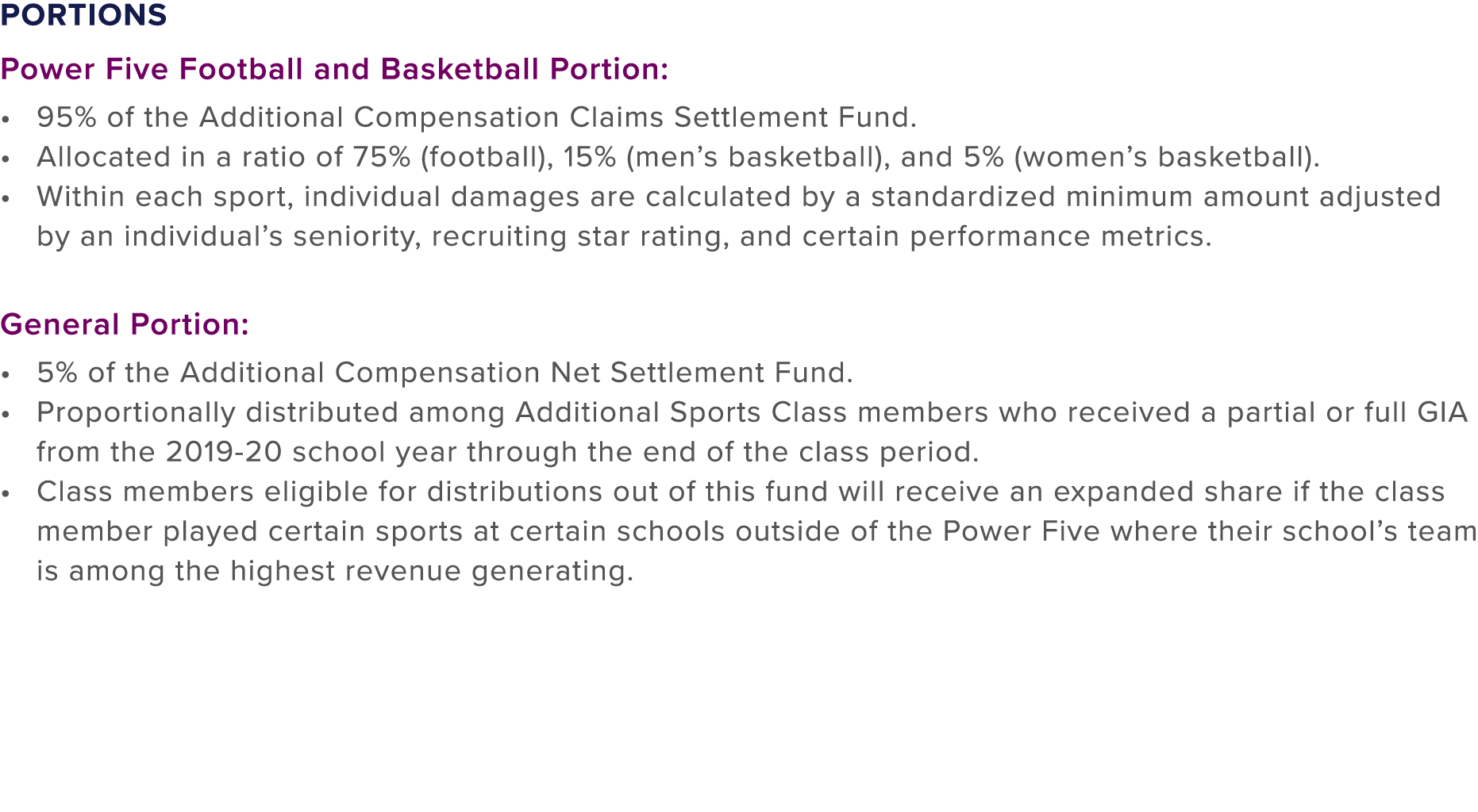 Portions Power Five Football and Basketball Portion: • 95% of the Additional Compensation Claims Settlement Fund. • A...