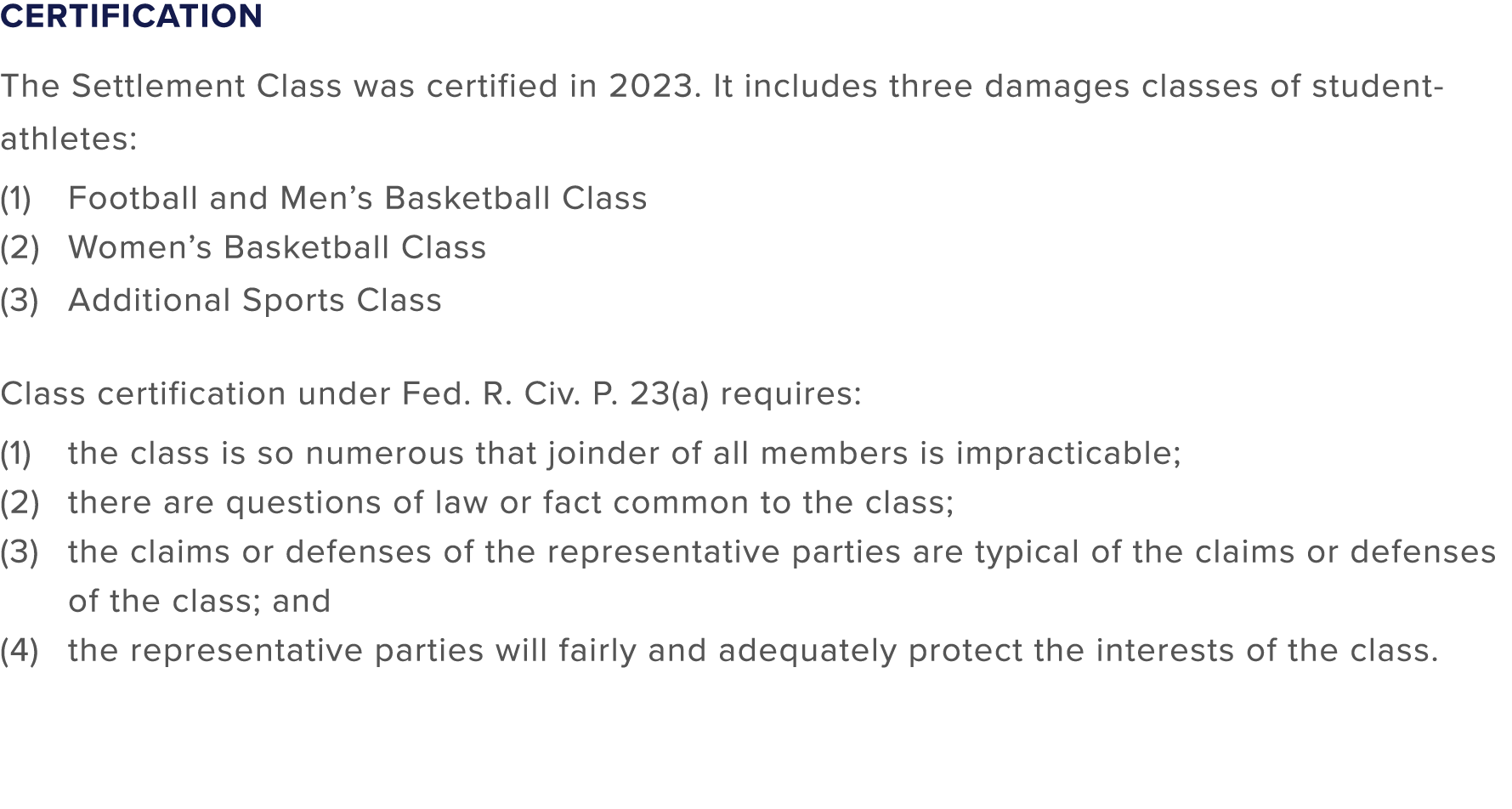 Certification The Settlement Class was certified in 2023. It includes three damages classes of student athletes: Foot...
