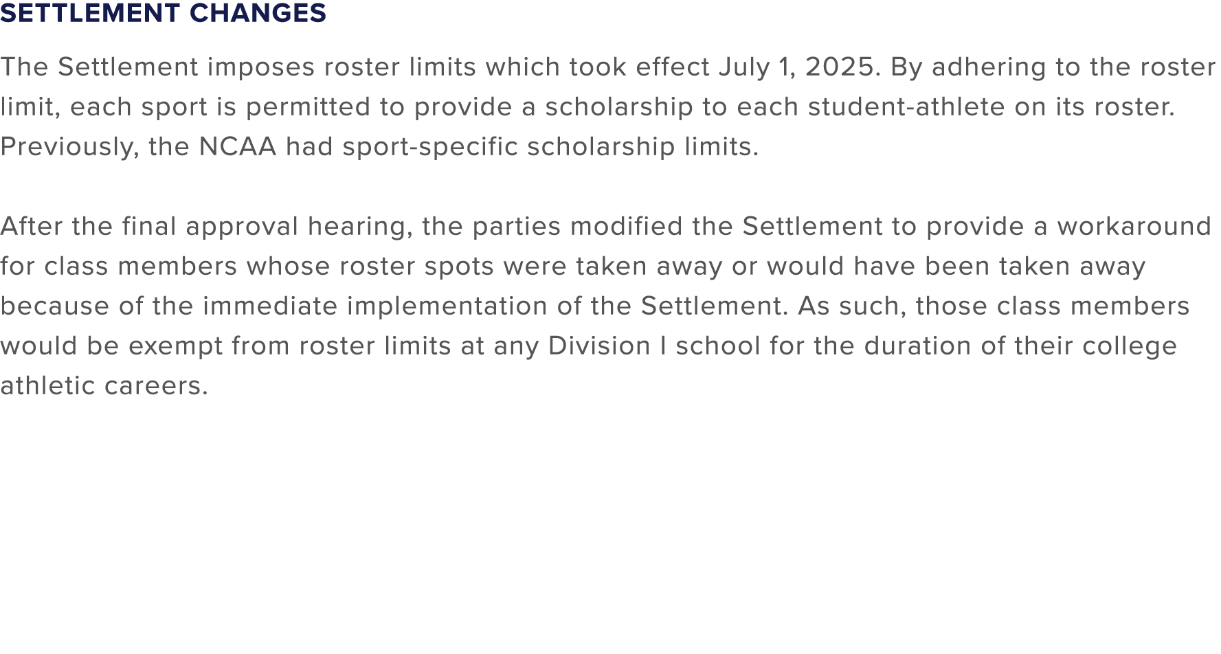 Settlement Changes The Settlement imposes roster limits which took effect July 1, 2025. By adhering to the roster lim...