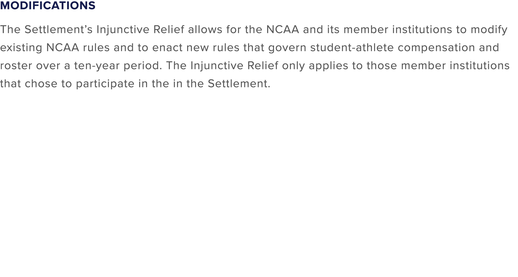 Modifications The Settlement’s Injunctive Relief allows for the NCAA and its member institutions to modify existing N...
