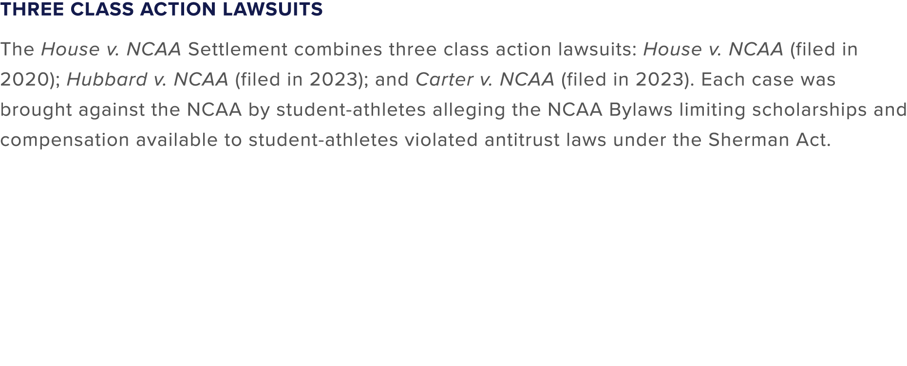 Three Class Action LAwsuits The House v. NCAA Settlement combines three class action lawsuits: House v. NCAA (filed i...