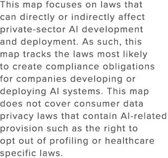 This map focuses on laws that can directly or indirectly affect private sector AI development and deployment. As such...